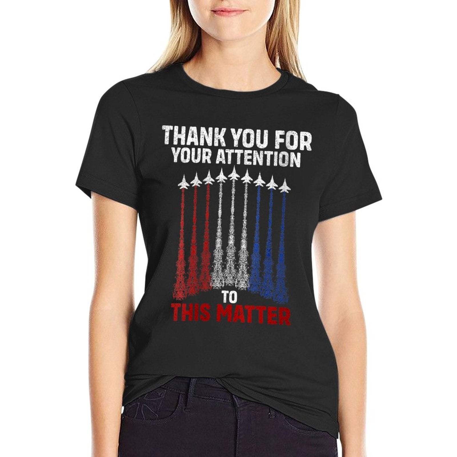 Womens Thank You For Your Attention To This Matter, Funny  Soft T-Shirt