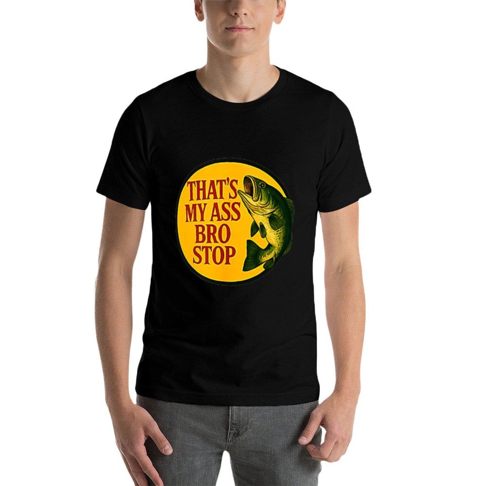 Thats My Ass Bro Stop (2 Side)  Stretchy T-Shirt