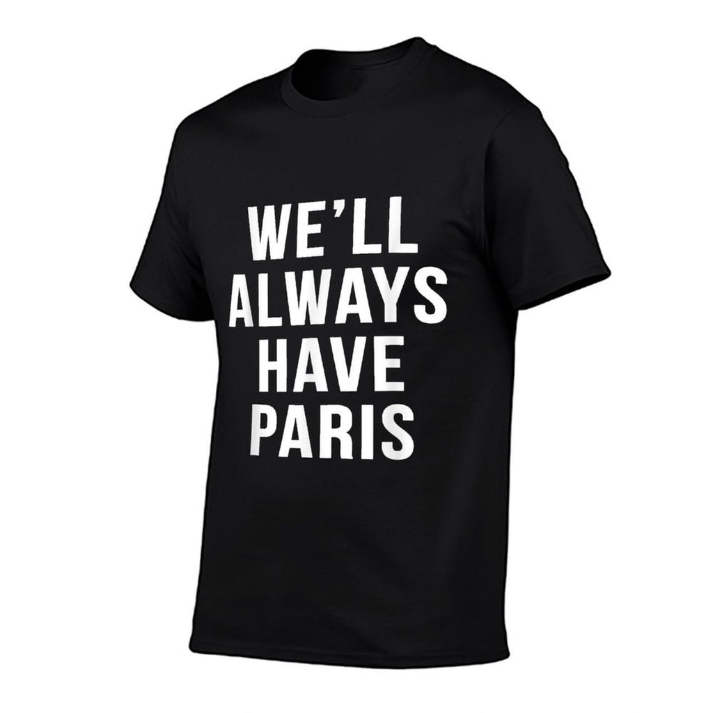 Well Always Have Paris Cute Saying Funny Movies  Rolled Sleeves T-Shirt