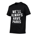 Well Always Have Paris Cute Saying Funny Movies  Rolled Sleeves T-Shirt