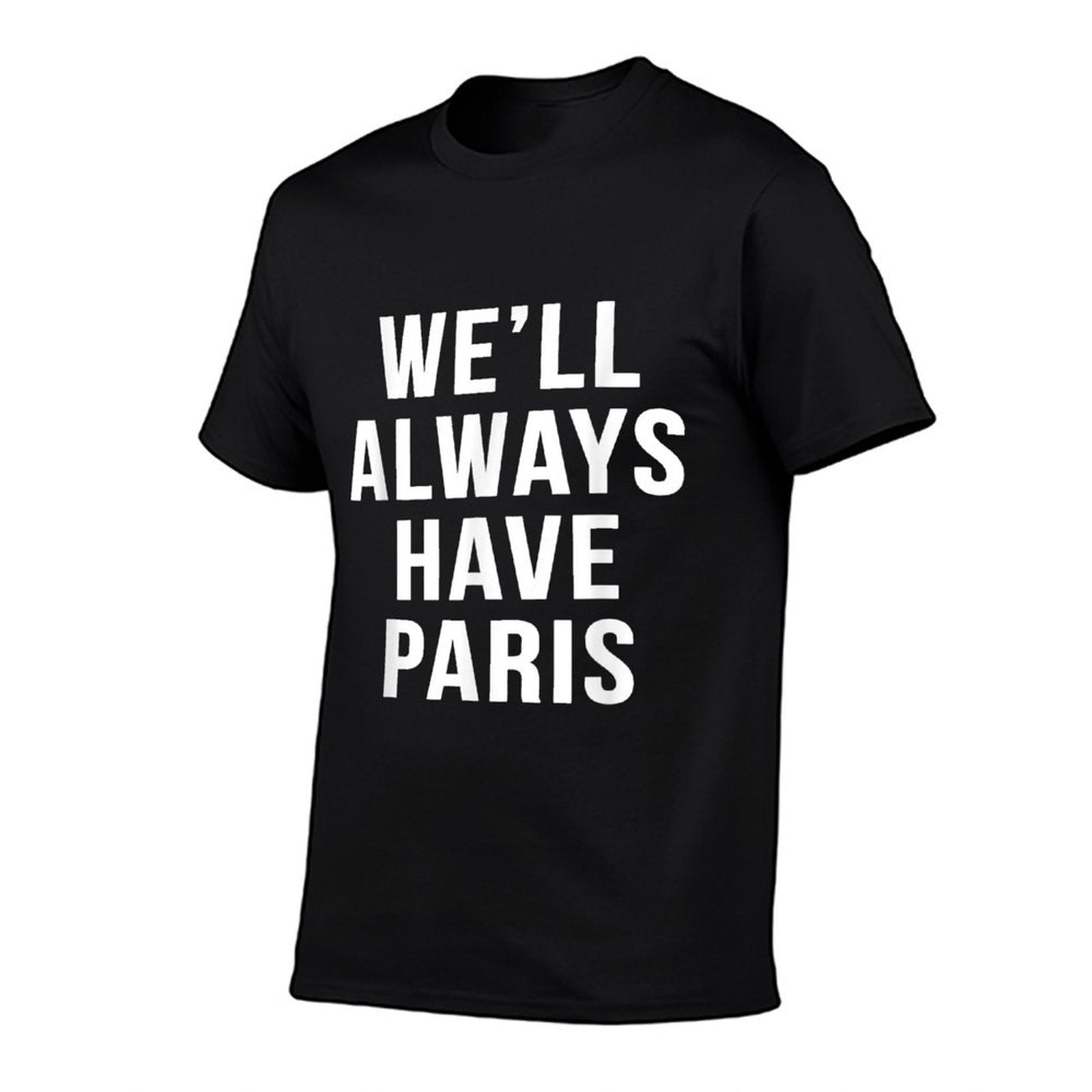 Well Always Have Paris Cute Saying Funny Movies  Rolled Sleeves T-Shirt