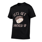Oyster Lets Get Shucked Up Oyster Shucking Funny Oyster  High-quality Stitching T-Shirt