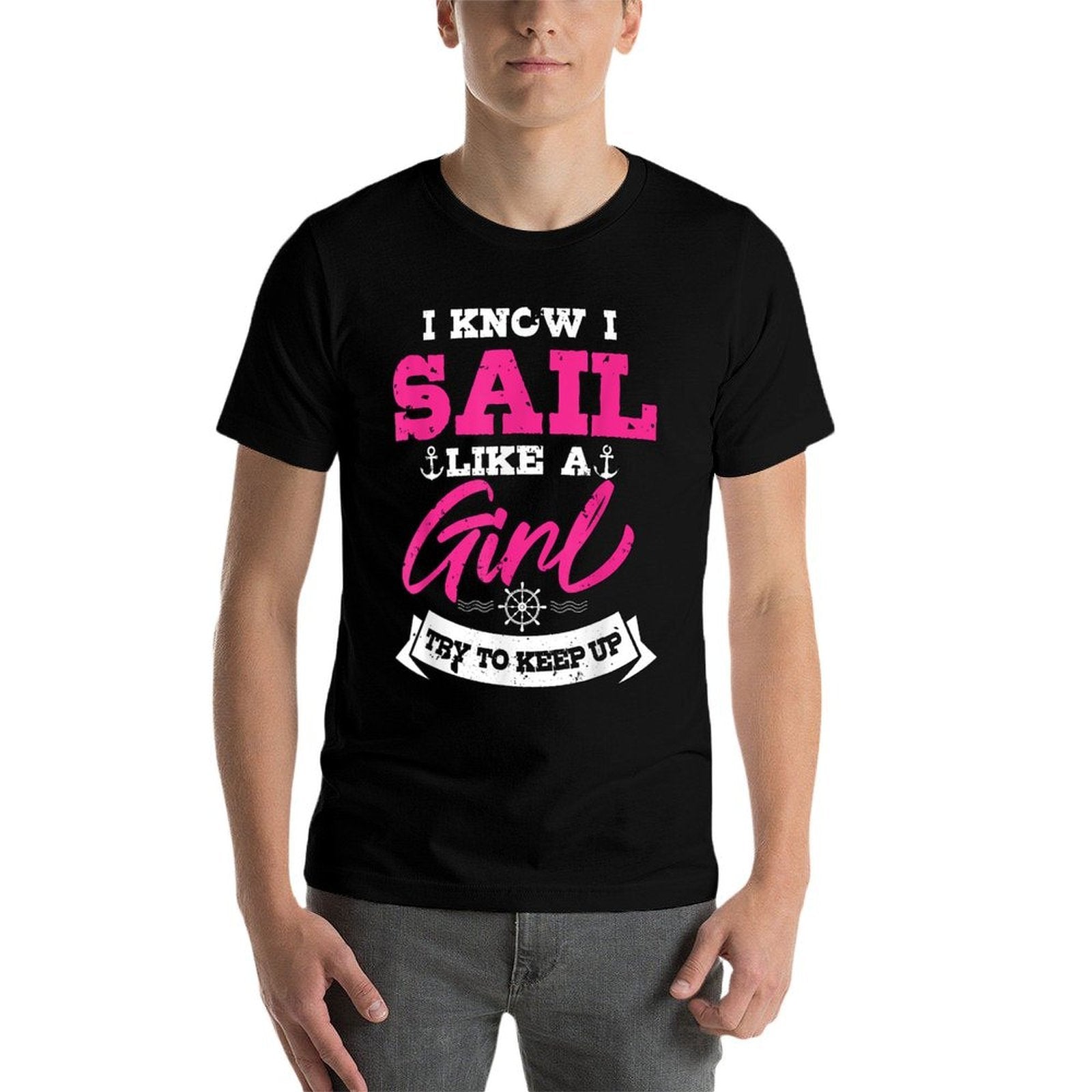 I Know I Sail Like A Girl Try To Keep Up Sailor Gift Sailing  Trendy Pattern T-Shirt