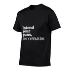 Intend Your Puns - You Cowards Funny Saying  Affordable Price T-Shirt
