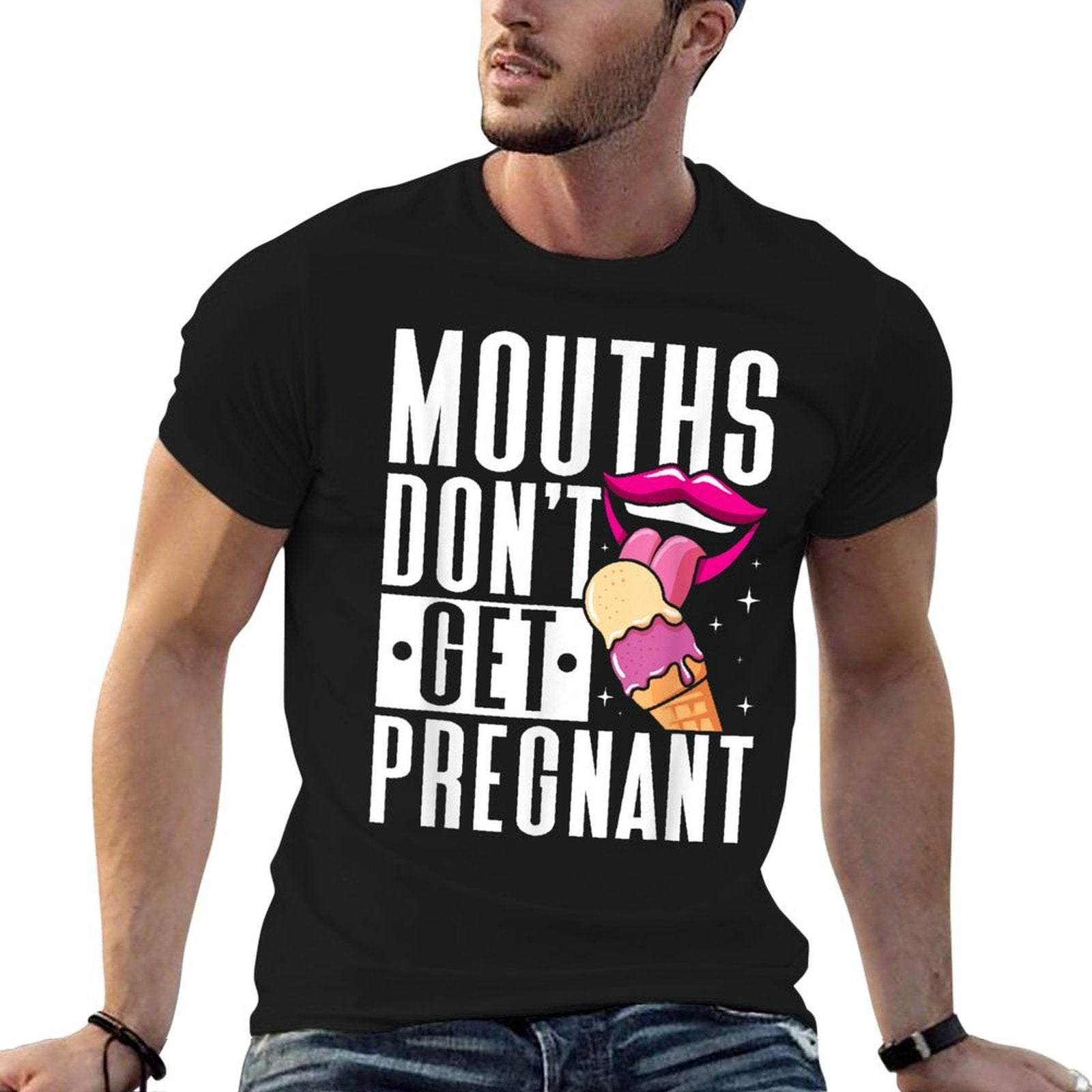 Mouths Dont Get Pregnant Licking Embarrassing Adult Humor  Classic T-Shirt