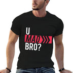 U MAD BRO T-shirt  Slim-fit Cut T-Shirt
