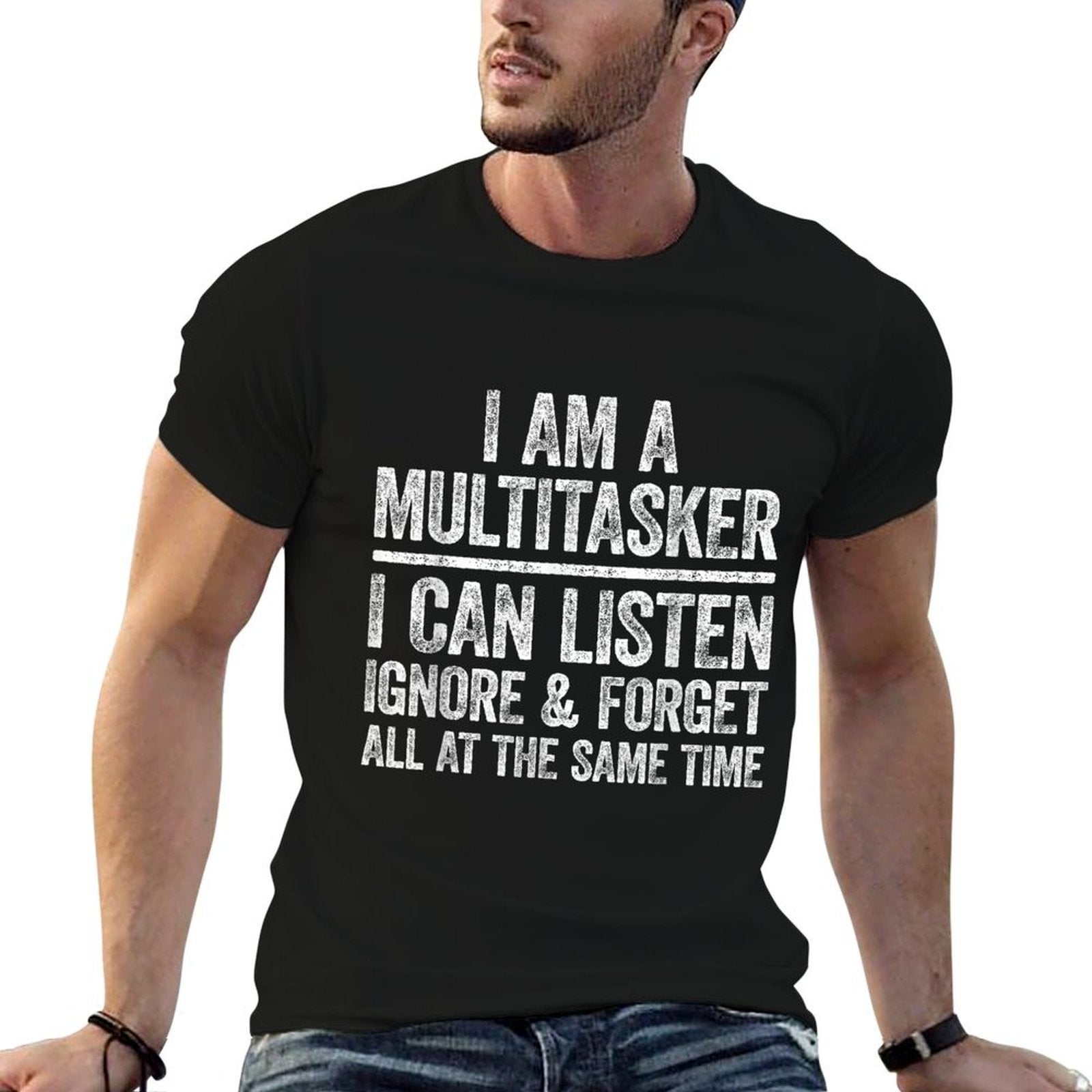 I Am A Multitasker I Can Listen Ignore  Forget Funny  Wrinkle-resistant T-Shirt