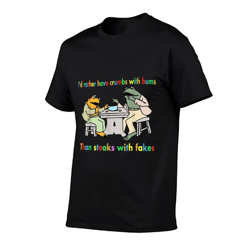 Id Rather Have Crumbs With Bums Than Steaks With Fakes Frog  Slim-fit Cut T-Shirt