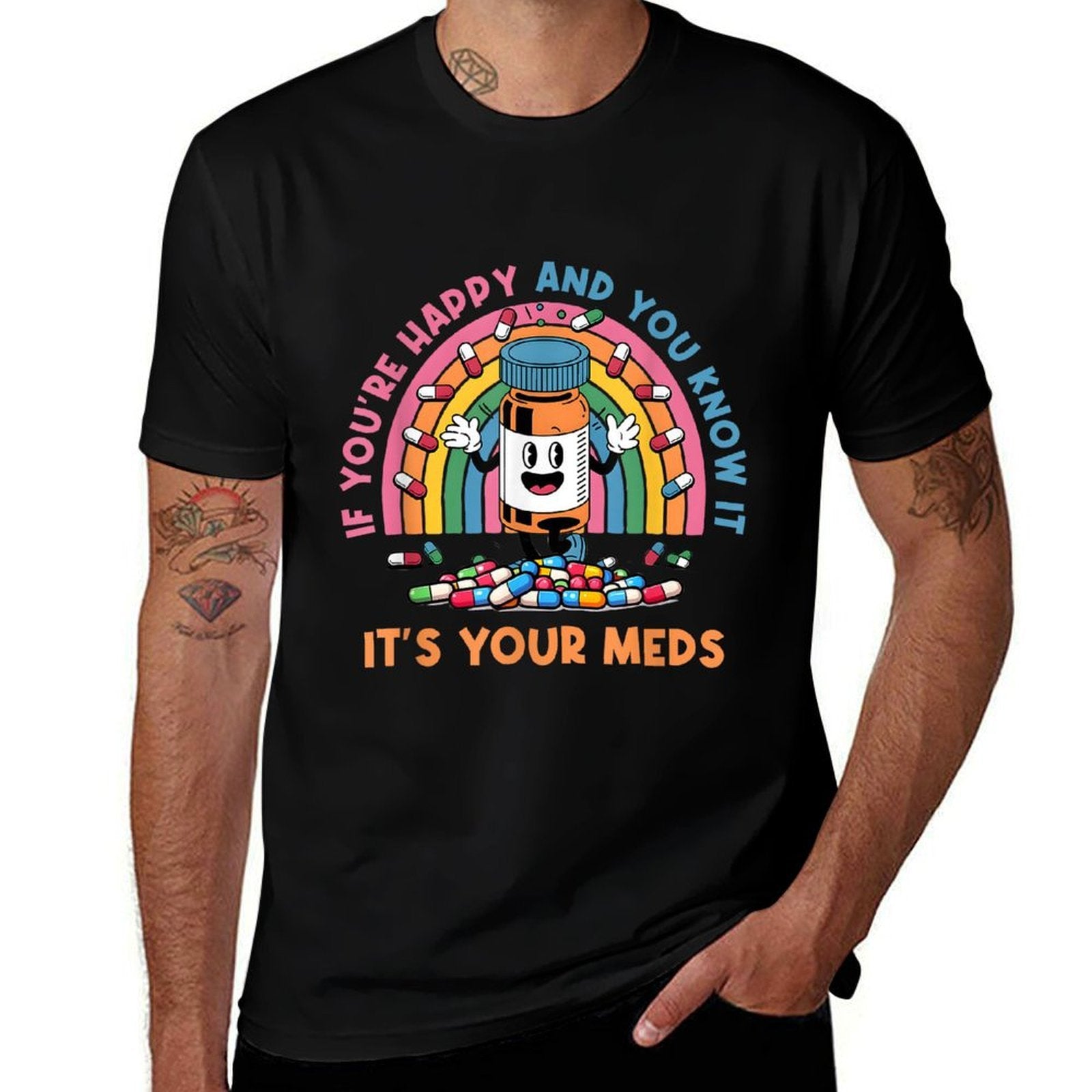 If Youre Happy And You Know It Its Your Meds Medicines  Summer-ready Fabric T-Shirt