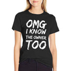 OMG I Know The Owner Two Funny Quote  Versatile T-Shirt