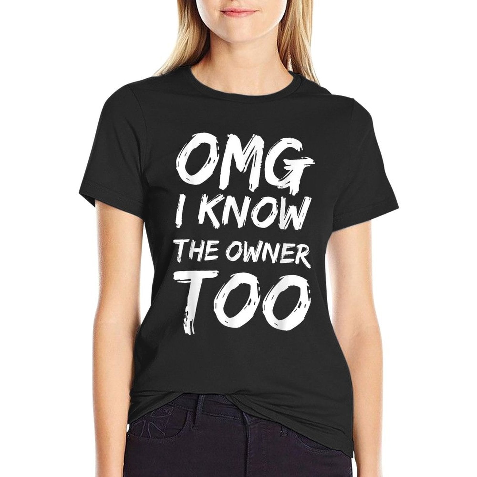 OMG I Know The Owner Two Funny Quote  Versatile T-Shirt