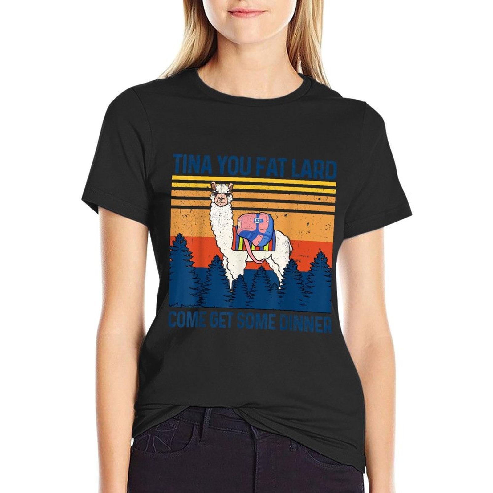 Funny Alpaca Tina You Fat Lard Come And Get Some Dinner  Graphic-printed T-Shirt