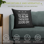 Blow The Bloody Doors Off Soft Fade-Resistant Throw Pillow