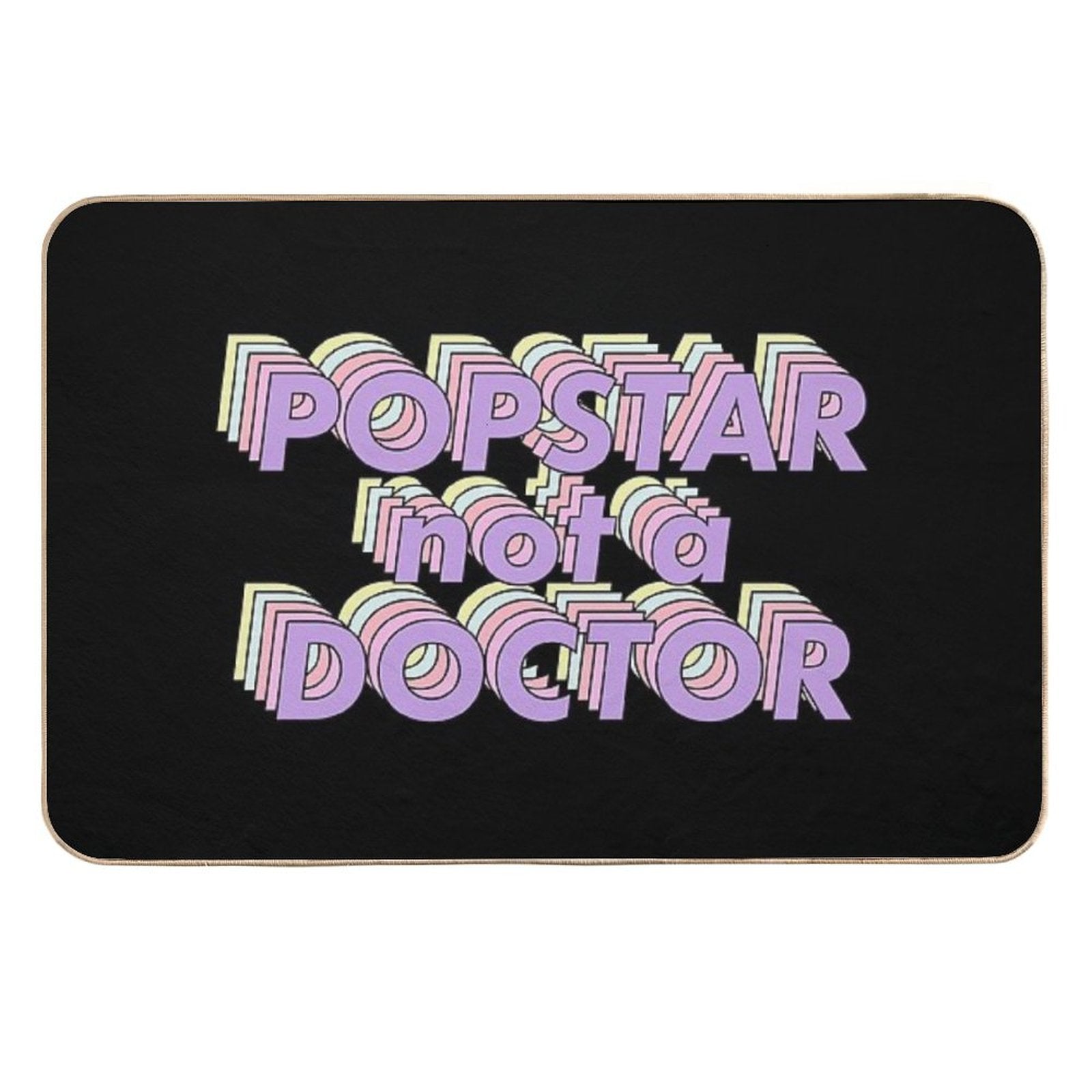 Popstar Not A Doctor Aesthetic  Fade-Resistant Bath Mat