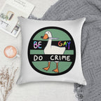 Be Gay Do Crime Goose Soft Easy Maintenance Throw Pillow