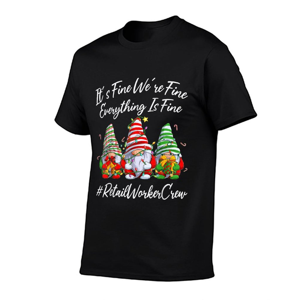 Retail Worker Crew Xmas Everything Is Fine Christmas Gnomie  Versatile T-Shirt