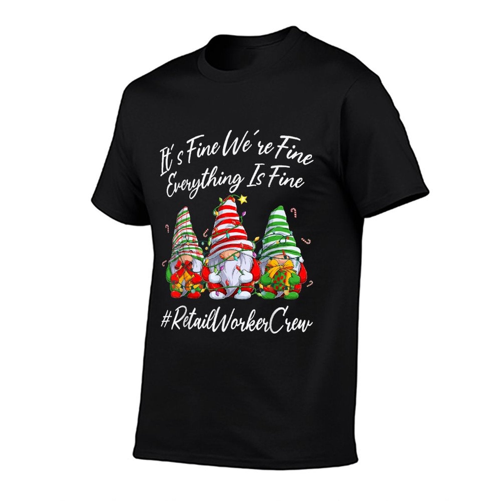Retail Worker Crew Xmas Everything Is Fine Christmas Gnomie  Versatile T-Shirt