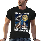You Call It Autism I Call It Having That Dawg In Me Shark  Summer-ready Fabric T-Shirt
