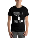 Someone in Michigan Loves Me! Nice State Gift  Trendy Pattern T-Shirt