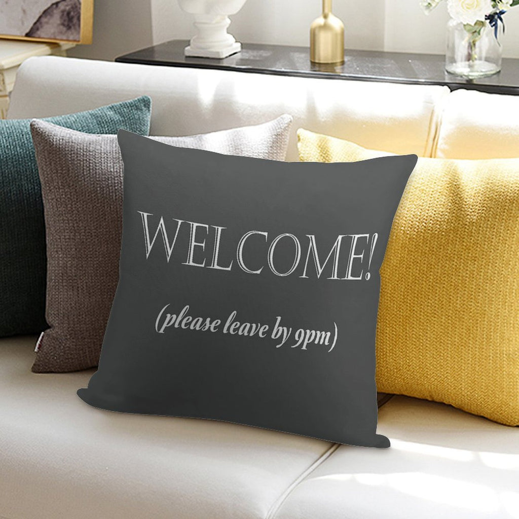 Welcome, Please Leave By 9pm Soft Shrink-Resistant Throw Pillow