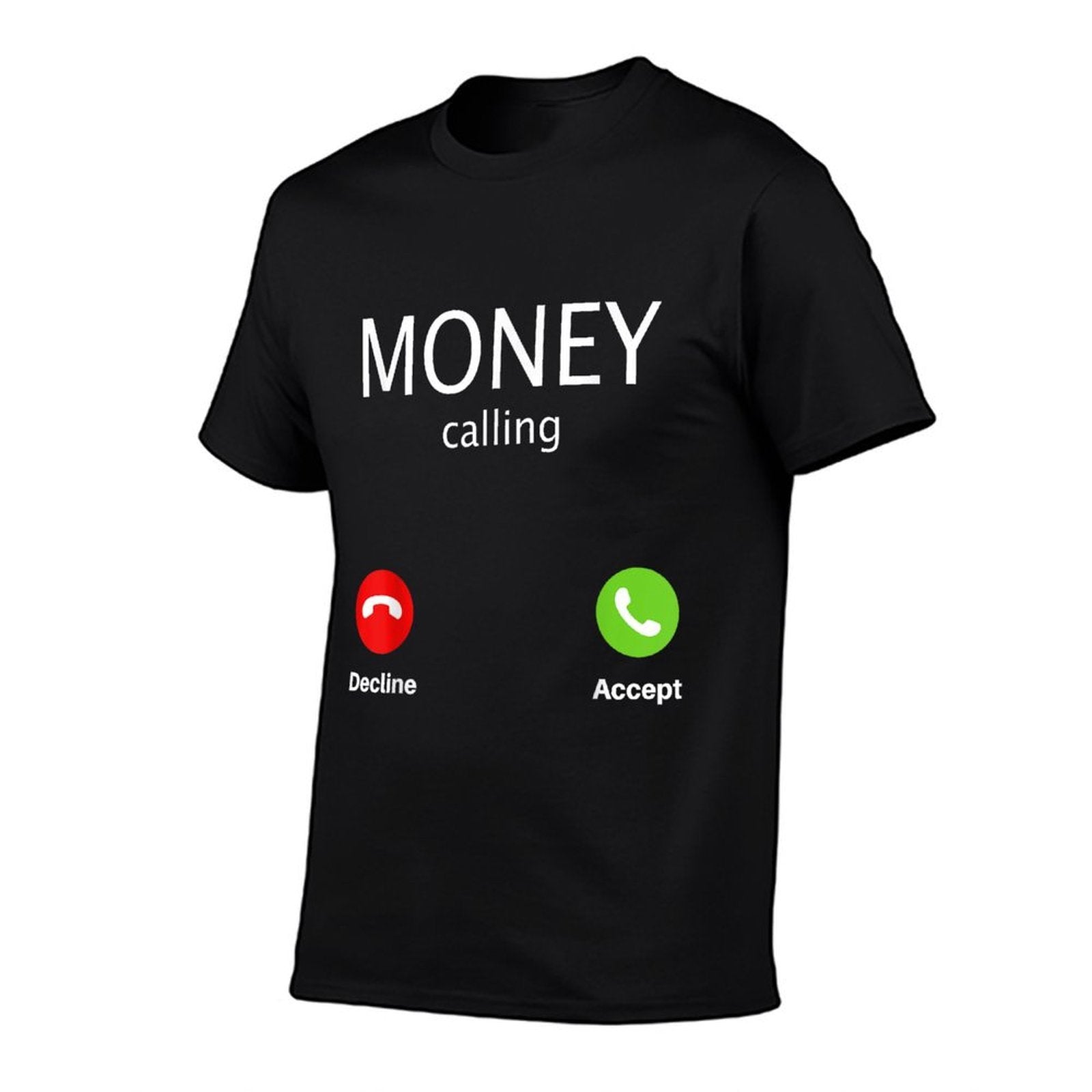 Money Calling Decline Accept  Stretchy T-Shirt