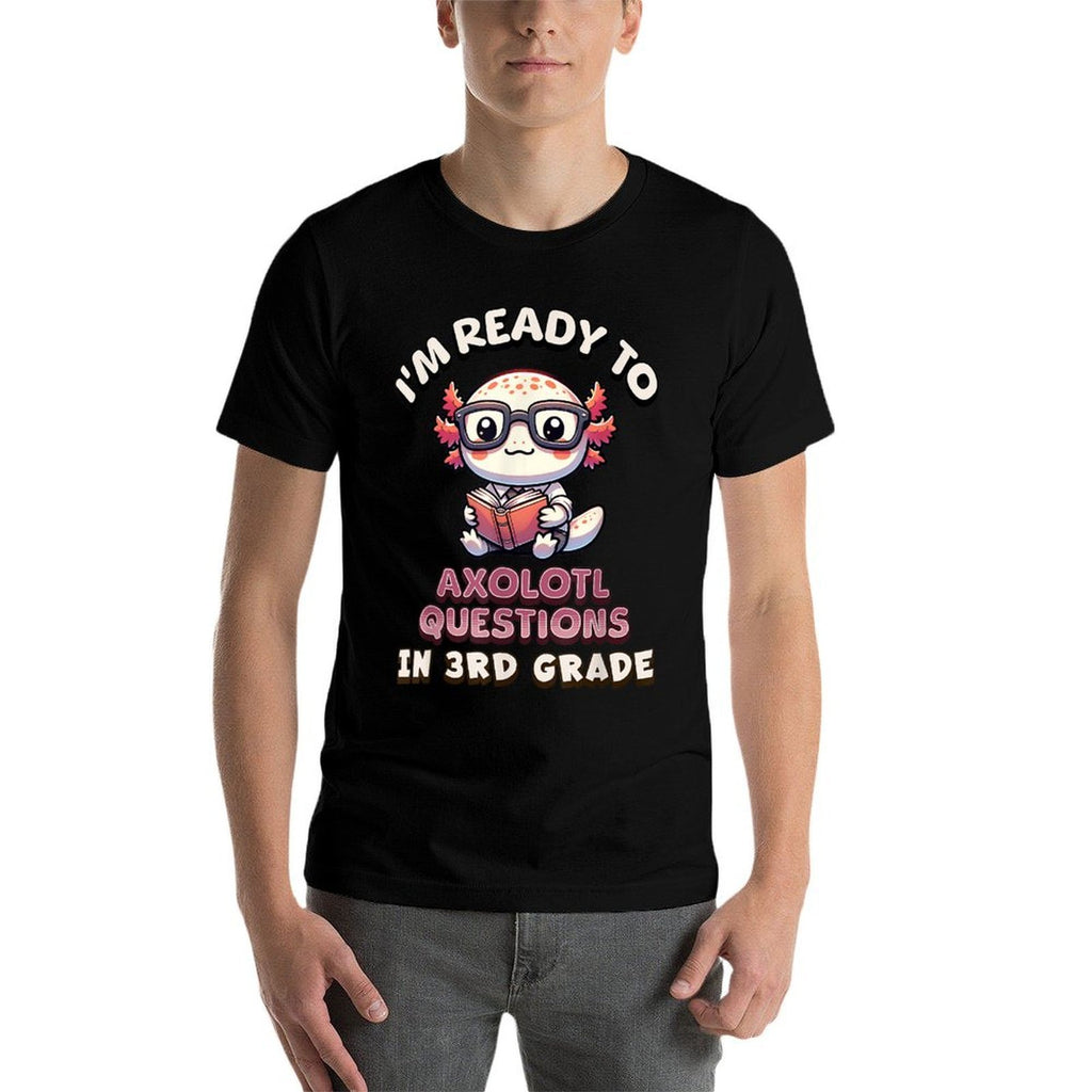 Im Ready For 3rd Grade Axolotl Questions Funny 3rd Grade  Slim-fit Cut T-Shirt