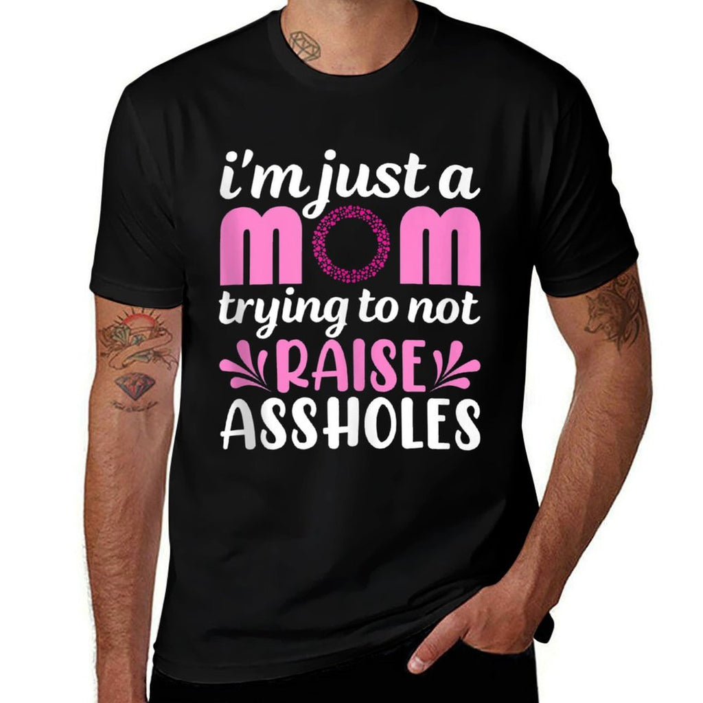 Im Just A Mom Trying Not to Raise Assholes Funny Mom Saying  Trendy Pattern T-Shirt