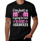 Im Just A Mom Trying Not to Raise Assholes Funny Mom Saying  Trendy Pattern T-Shirt