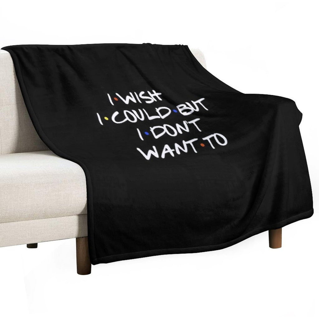 I WISH I COULD SARCASTIC QUOTE Machine-washable Throw Blanket