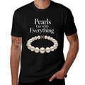 Pearls Go With Everything Funny Elegant Jewelry Pearls  Cotton T-Shirt