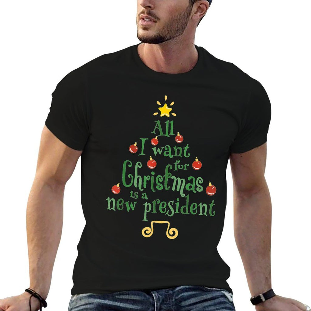 All I Want For Christmas Is A New President Anti Trump Comfortable T-Shirt