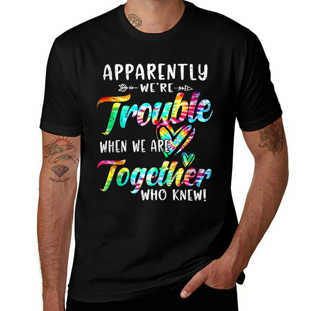 Apparently Were Trouble When We Are Together Bestie Tie Dye  Moisture-wicking T-Shirt