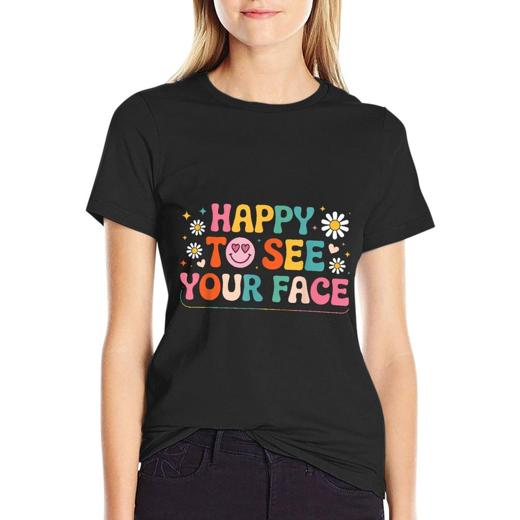 Happy To See Your Face Teacher Student Funny Back To School  Slim-fit Cut T-Shirt