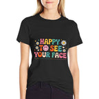 Happy To See Your Face Teacher Student Funny Back To School  Slim-fit Cut T-Shirt