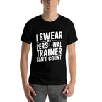 I Swear My Personal Trainer Cant Count Funny Workout Gym  Eco-friendly Material T-Shirt