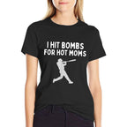 I Hit Bombs For Hot Moms Funny Baseball Humor Saying  Cotton T-Shirt