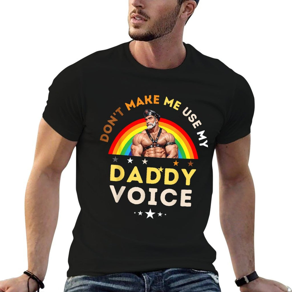 Mens Dont Make Me Use My Daddy Voice Funny Gay Bear Pride  Stretchy T-Shirt