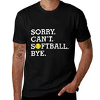 Sorry Cant Softball Bye Funny Girls Womens Softball  Wrinkle-resistant T-Shirt