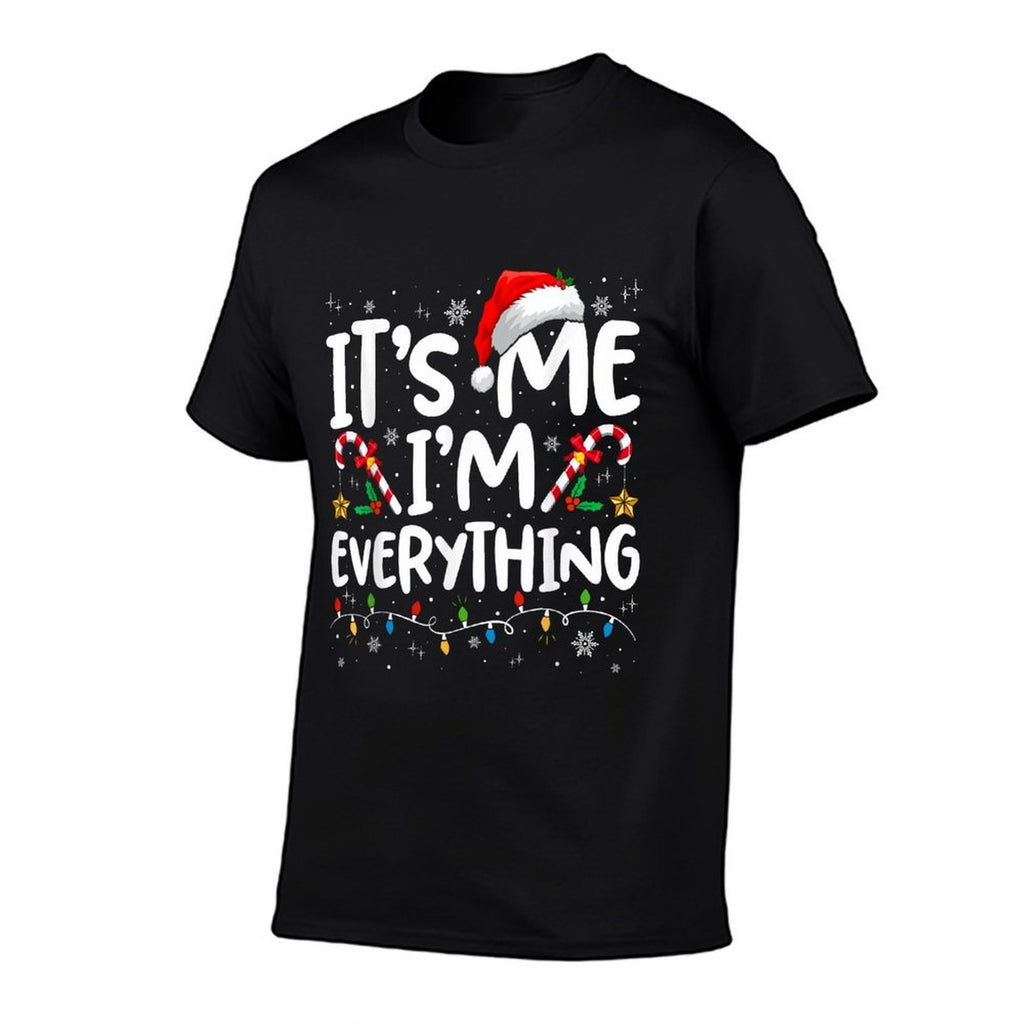 I Have Everything I Want for Christmas Its Me Im Everything  Easy-care T-Shirt