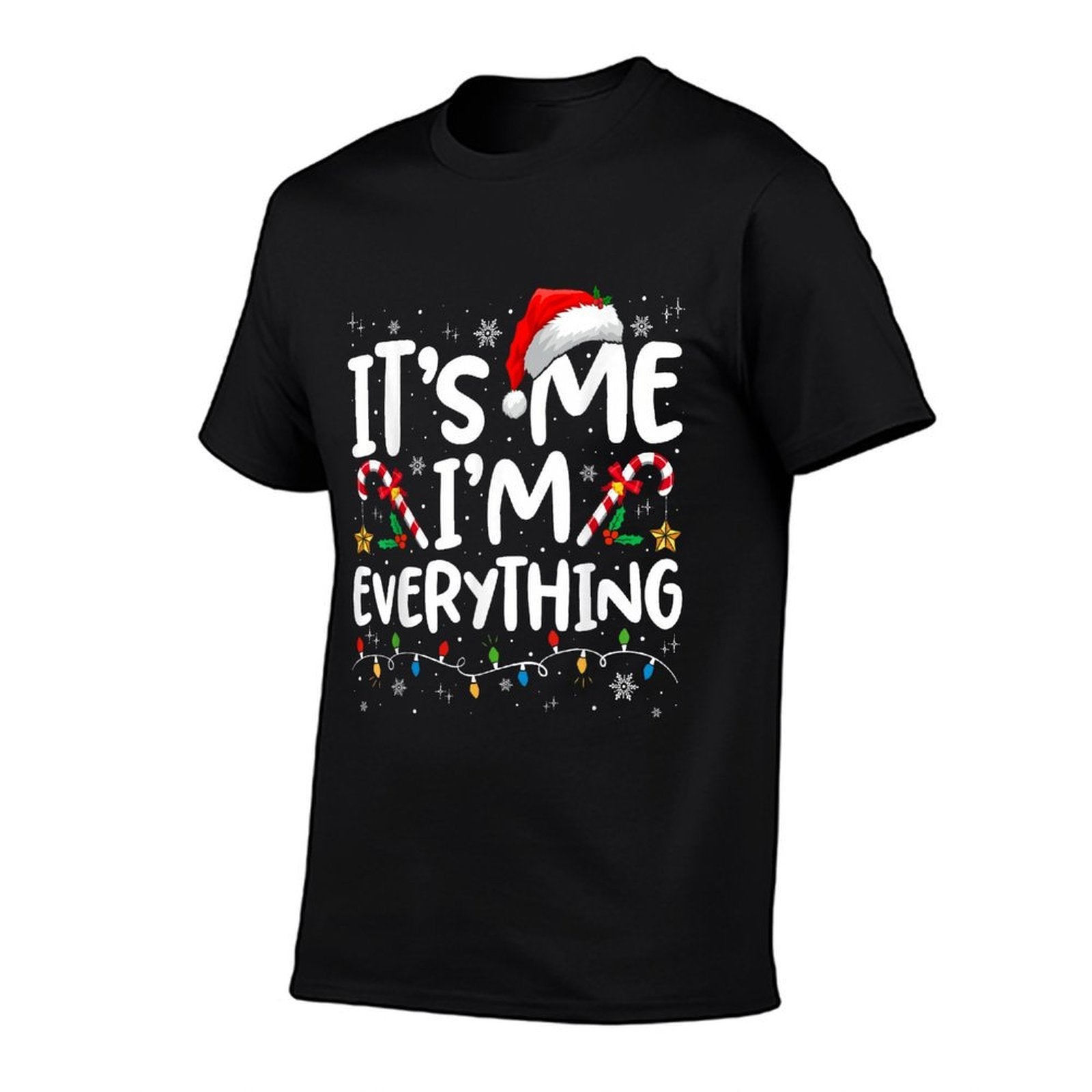 I Have Everything I Want for Christmas Its Me Im Everything  Easy-care T-Shirt