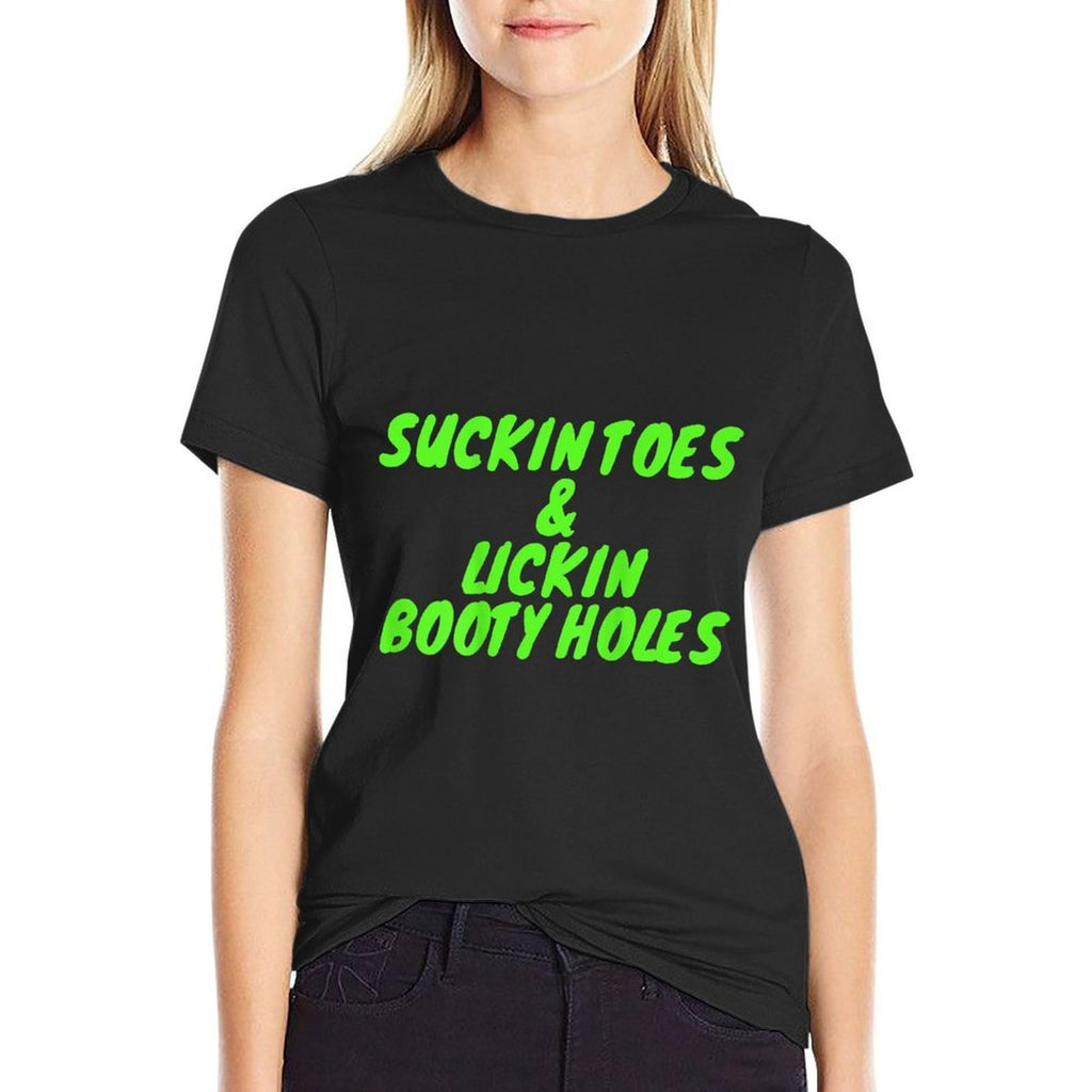 Suckin Toes And Lickin Booty Holes (on Back)  Versatile T-Shirt
