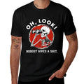 Oh Look Nobody Gives A Skeleton Funny Generation X  Stretchy T-Shirt