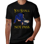 BJJ Guard Passing You Shall Not Pass Brazilian JIu Jitsu  Quick-drying T-Shirt
