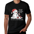 I’m Fine Its Fine Just Having Meltdown Christmas Snowman  Stretchy T-Shirt