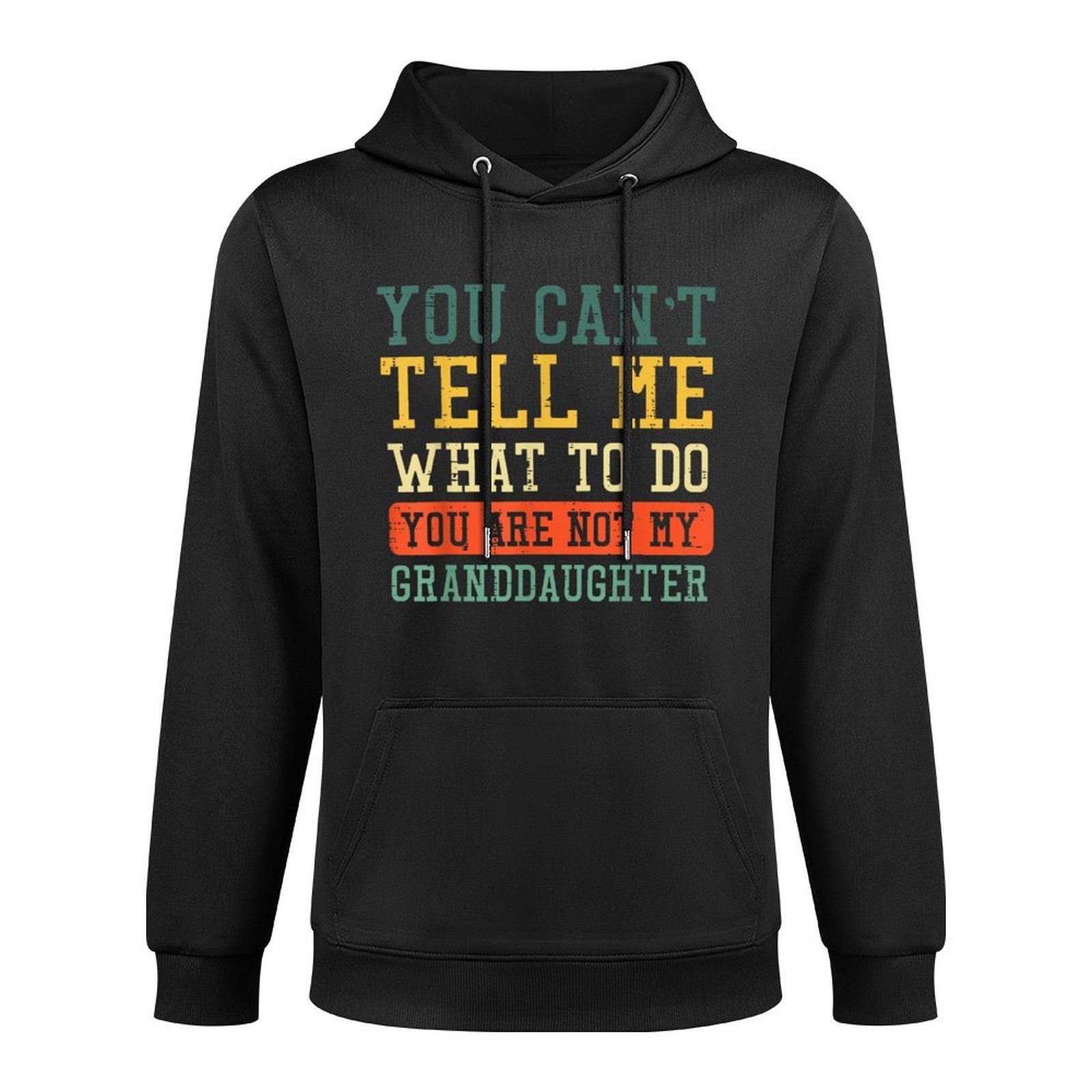 Cant Tell Me What To Do Not Granddaughter Funny Saying Women Kangaroo Pocket Hoodie