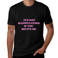 Its Not Manipulation If You Believe Me, Meme Funny  Moisture-wicking T-Shirt