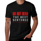 Do Not Read The Next Sentence Reading  Durable T-Shirt
