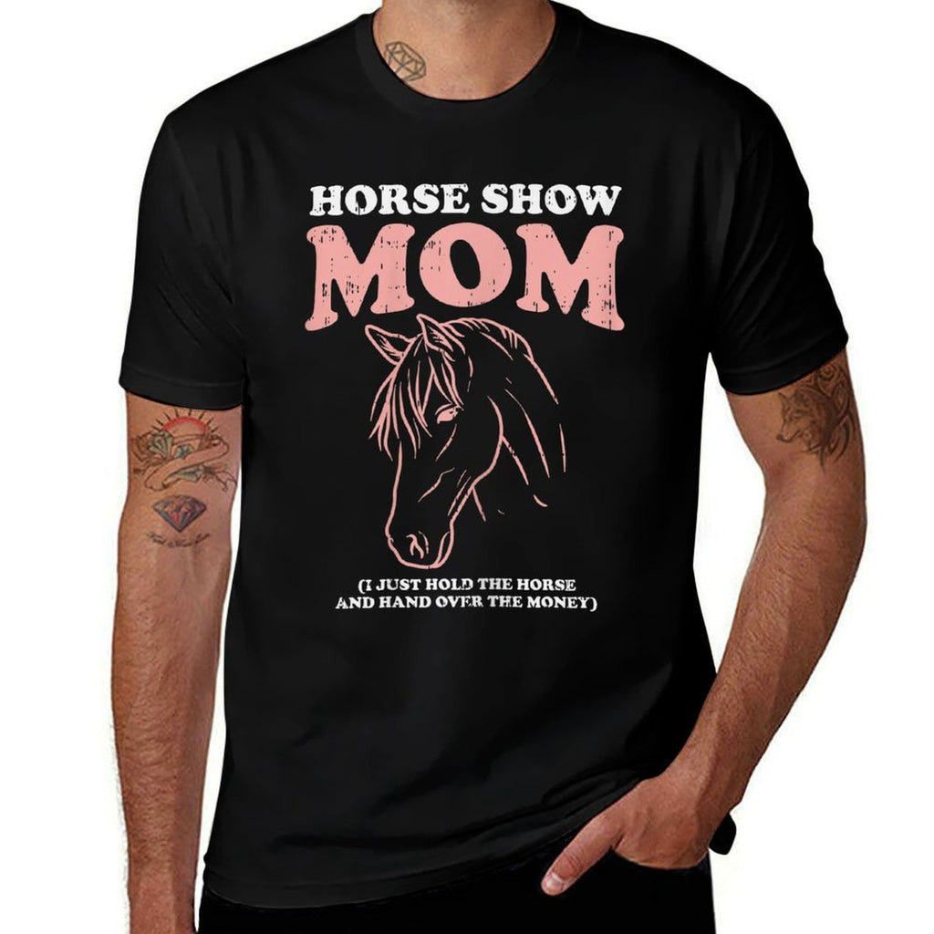 Horse Show Mom Funny Horseback Riding Equestrian Women Gift  Odor-resistant T-Shirt