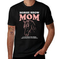 Horse Show Mom Funny Horseback Riding Equestrian Women Gift  Odor-resistant T-Shirt