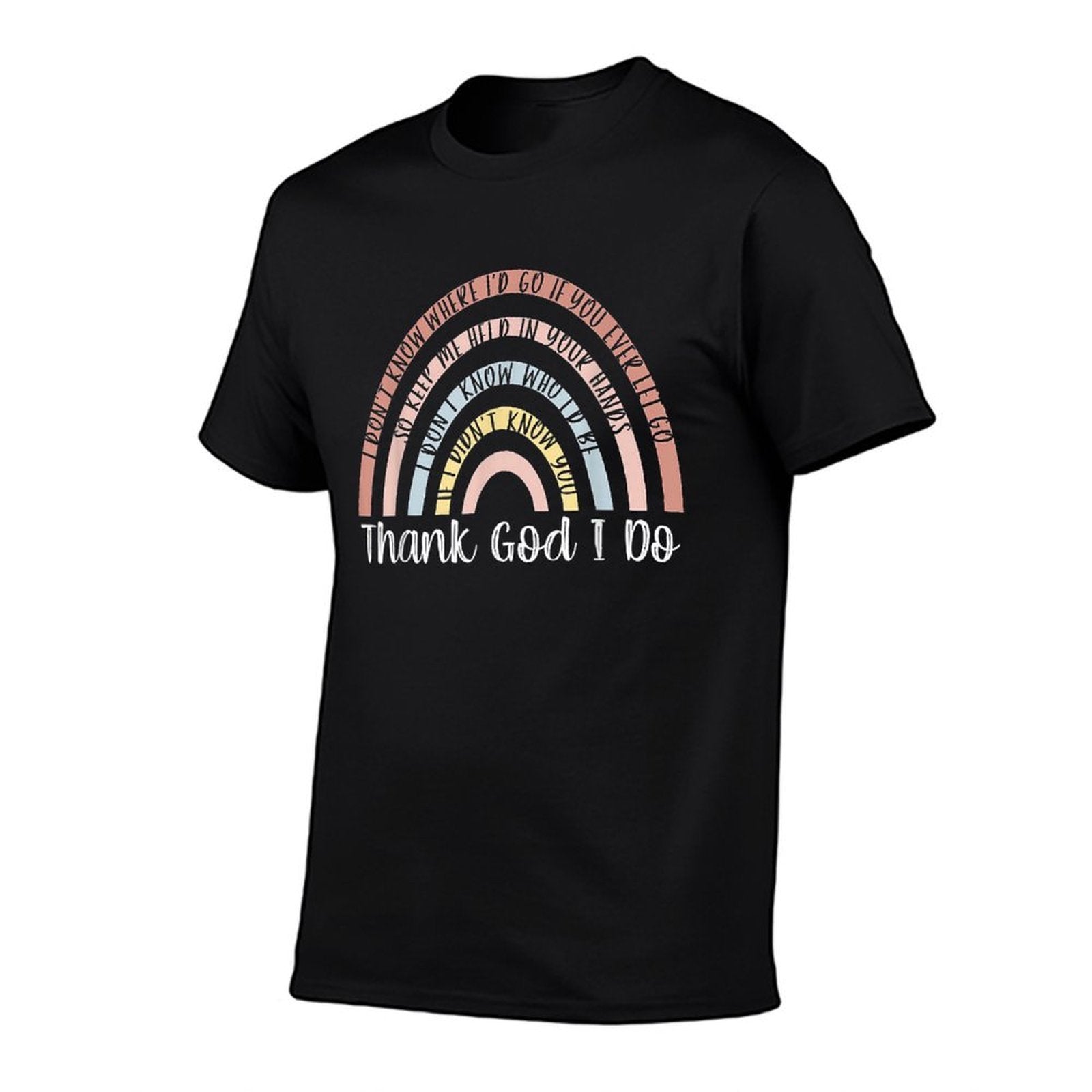 Thank God I Do Rainbow Christian  Tagless Design T-Shirt